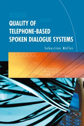 Möller | Quality of Telephone-Based Spoken Dialogue Systems | Buch | 978-0-387-23190-7 | sack.de