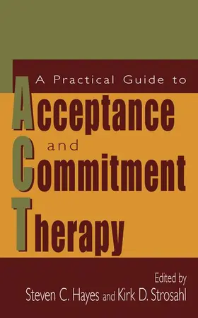 Strosahl / Hayes | A Practical Guide to Acceptance and Commitment Therapy | Buch | 978-0-387-23367-3 | www2.sack.de