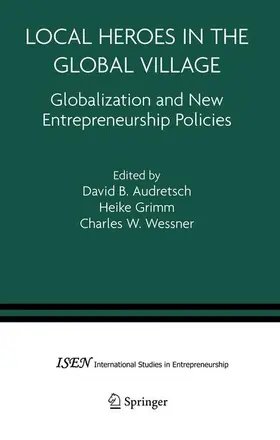 Audretsch / Wessner / Grimm | Local Heroes in the Global Village | Buch | 978-0-387-23463-2 | sack.de