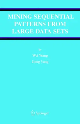 Wang / Yang |  Mining Sequential Patterns from Large Data Sets | Buch |  Sack Fachmedien
