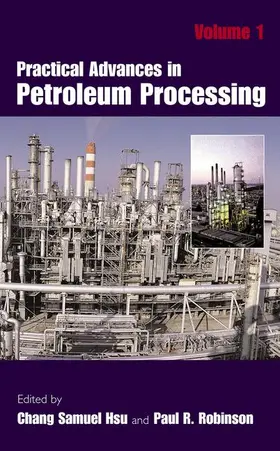 Hsu / Robinson | Practical Advances in Petroleum Processing | Buch | 978-0-387-25811-9 | sack.de