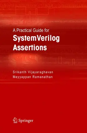 Vijayaraghavan / Ramanathan |  A Practical Guide for SystemVerilog Assertions | Buch |  Sack Fachmedien
