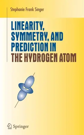 Singer |  Linearity, Symmetry, and Prediction in the Hydrogen Atom | eBook | Sack Fachmedien