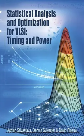 Srivastava / Sylvester / Blaauw | Statistical Analysis and Optimization for VLSI: Timing and Power | E-Book | sack.de