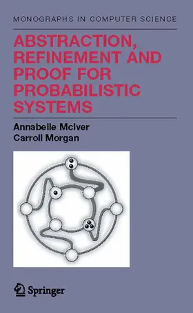 McIver / Morgan |  Abstraction, Refinement and Proof for Probabilistic Systems | eBook | Sack Fachmedien