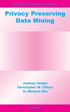 Vaidya / Clifton / Zhu |  Privacy Preserving Data Mining | eBook | Sack Fachmedien