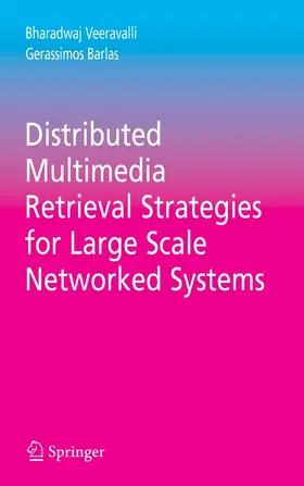 Veeravalli / Barlas |  Distributed Multimedia Retrieval Strategies for Large Scale Networked Systems | eBook | Sack Fachmedien