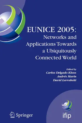 Delgado Kloos / Marín / Larrabeiti | EUNICE 2005: Networks and Applications Towards a Ubiquitously Connected World | E-Book | sack.de