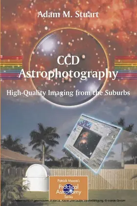 Stuart | CCD Astrophotography: High-Quality Imaging from the Suburbs | E-Book | sack.de