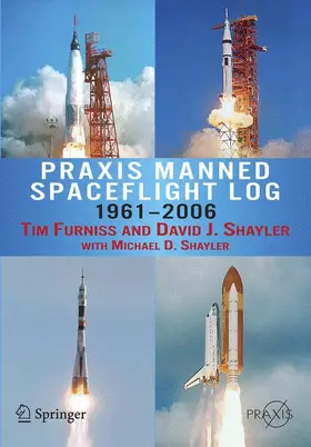 Furniss / David / Shayler |  PRAXIS Manned Spaceflight Log 1961-2006 | Buch |  Sack Fachmedien