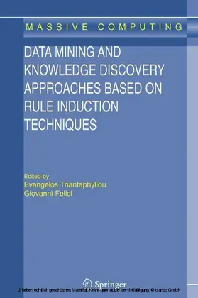 Triantaphyllou / Felici |  Data Mining and Knowledge Discovery Approaches Based on Rule Induction Techniques | eBook | Sack Fachmedien
