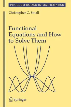 Small |  Functional Equations and How to Solve Them | Buch |  Sack Fachmedien