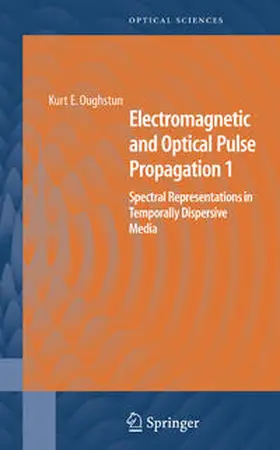 Oughstun |  Electromagnetic and Optical Pulse Propagation 1 | eBook | Sack Fachmedien