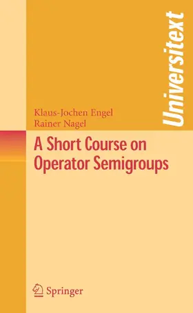 Engel / Nagel | A Short Course on Operator Semigroups | E-Book | sack.de