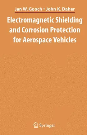 Gooch / Daher | Electromagnetic Shielding and Corrosion Protection for Aerospace Vehicles | Buch | 978-0-387-46094-9 | sack.de