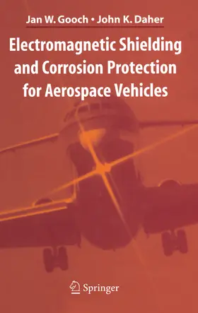 Gooch / Daher |  Electromagnetic Shielding and Corrosion Protection for Aerospace Vehicles | eBook | Sack Fachmedien