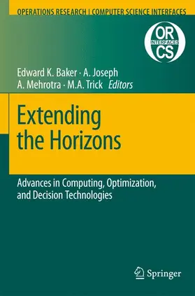 Baker / Trick / Joseph |  Extending the Horizons: Advances in Computing, Optimization, and Decision Technologies | Buch |  Sack Fachmedien