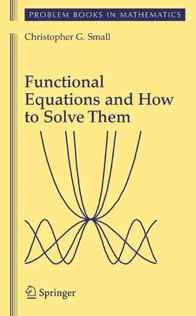 Small |  Functional Equations and How to Solve Them | eBook | Sack Fachmedien