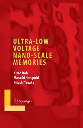 Itoh / Horiguchi / Tanaka |  Ultra-Low Voltage Nano-Scale Memories | eBook | Sack Fachmedien