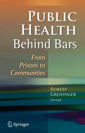 Greifinger | Public Health Behind Bars | Buch | 978-0-387-71694-7 | www2.sack.de
