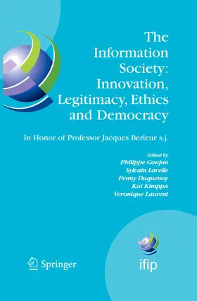 Goujon / Lavelle / Duquenoy |  The Information Society: Innovation, Legitimacy, Ethics and Democracy In Honor of Professor Jacques Berleur s.j. | eBook | Sack Fachmedien