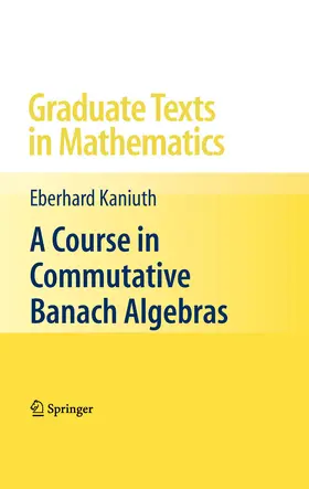 Kaniuth | A Course in Commutative Banach Algebras | E-Book | sack.de