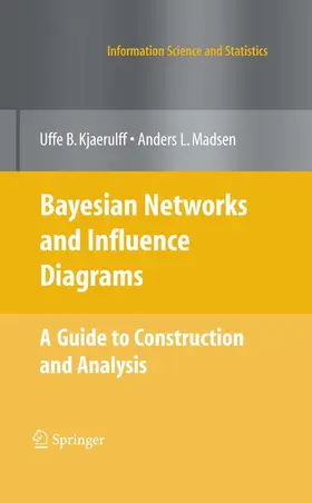 Kjærulff / Madsen |  Bayesian Networks and Influence Diagrams: A Guide to Construction and Analysis | eBook | Sack Fachmedien