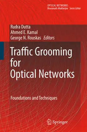 Dutta / Kamal / Rouskas | Traffic Grooming for Optical Networks | Buch | 978-0-387-74517-6 | sack.de