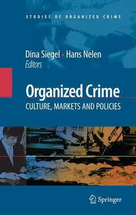 Siegel / Nelen |  Organized Crime: Culture, Markets and Policies | Buch |  Sack Fachmedien