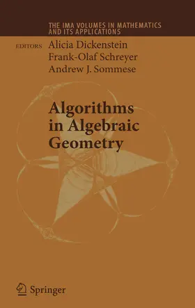 Dickenstein / Schreyer / Sommese |  Algorithms in Algebraic Geometry | eBook | Sack Fachmedien