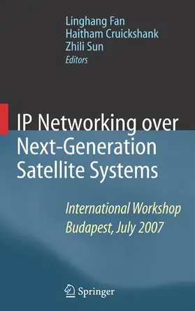 Fan / Cruickshank / Sun |  IP Networking Over Next-Generation Satellite Systems | Buch |  Sack Fachmedien