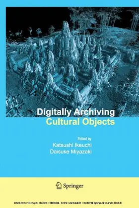 Ikeuchi / Miyazaki | Digitally Archiving Cultural Objects | E-Book | www2.sack.de