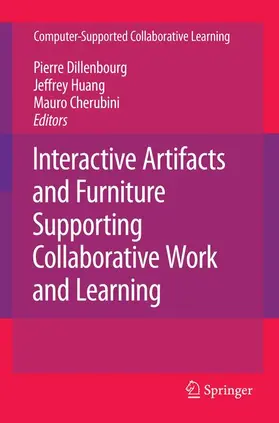Dillenbourg / Huang / Cherubini |  Interactive Artifacts and Furniture Supporting Collaborative Work and Learning | Buch |  Sack Fachmedien