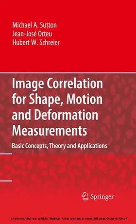 Sutton / Orteu / Schreier |  Image Correlation for Shape, Motion and Deformation Measurements | eBook | Sack Fachmedien