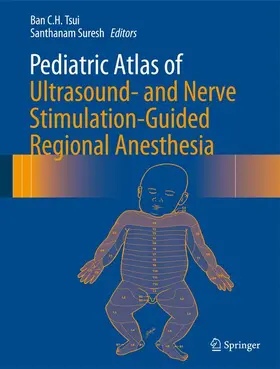 Suresh / Tsui |  Pediatric Atlas of Ultrasound- and Nerve Stimulation-Guided Regional Anesthesia | Buch |  Sack Fachmedien