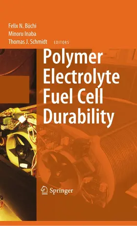 Büchi / Inaba / Schmidt |  Polymer Electrolyte Fuel Cell Durability | eBook | Sack Fachmedien