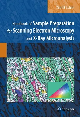 Echlin |  Handbook of Sample Preparation for Scanning Electron Microscopy and X-Ray Microanalysis | Buch |  Sack Fachmedien