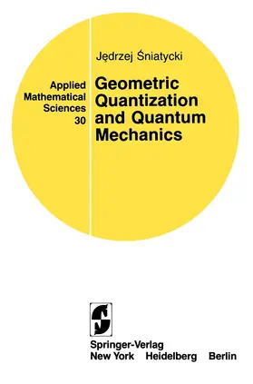 Sniatycki |  Geometric Quantization and Quantum Mechanics | Buch |  Sack Fachmedien