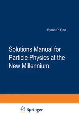 Roe |  Solutions Manual for Particle Physics at the New Millennium | Buch |  Sack Fachmedien