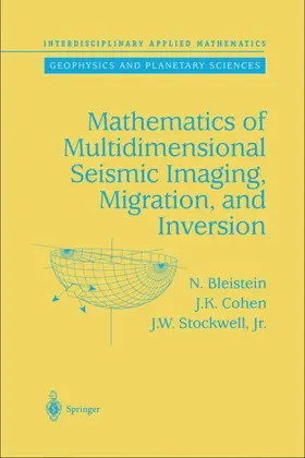 Bleistein / Cohen / Stockwell |  Mathematics of Multidimensional Seismic Imaging, Migration, and Inversion | Buch |  Sack Fachmedien