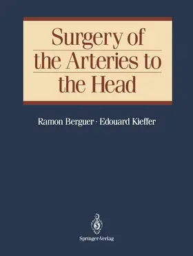 Berguer / Kieffer | Surgery of the Arteries to the Head | Buch | 978-0-387-97748-5 | sack.de