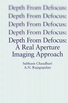 Chaudhuri / Rajagopalan |  Depth From Defocus: A Real Aperture Imaging Approach | Buch |  Sack Fachmedien