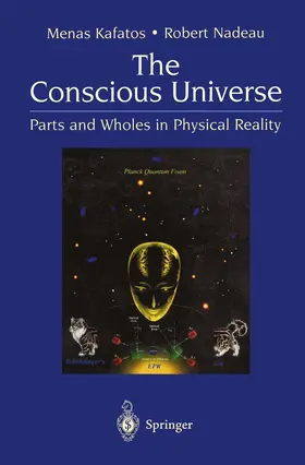 Kafatos / Nadeau | The Conscious Universe | Buch | 978-0-387-98865-8 | sack.de