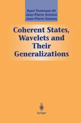 Ali / Antoine / Gazeau | Coherent States, Wavelets and Their Generalizations | Buch | 978-0-387-98908-2 | sack.de