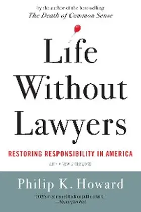 Howard |  Life Without Lawyers: Restoring Responsibility in America | eBook | Sack Fachmedien