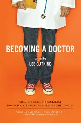 Gutkind |  Becoming a Doctor: From Student to Specialist, Doctor-Writers Share Their Experiences | eBook | Sack Fachmedien