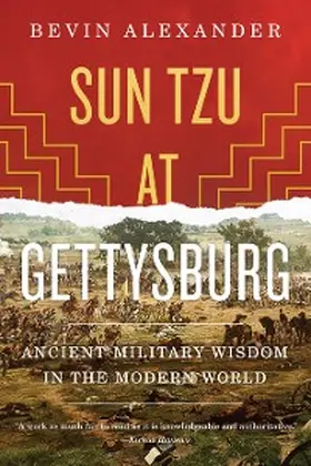 Alexander |  Sun Tzu at Gettysburg: Ancient Military Wisdom in the Modern World | eBook | Sack Fachmedien
