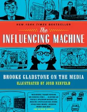 Gladstone / Neufeld |  The Influencing Machine: Brooke Gladstone on the Media | eBook | Sack Fachmedien