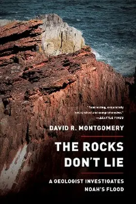 Montgomery |  The Rocks Don't Lie: A Geologist Investigates Noah's Flood | eBook | Sack Fachmedien