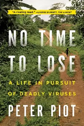 Piot |  No Time to Lose: A Life in Pursuit of Deadly Viruses | eBook | Sack Fachmedien